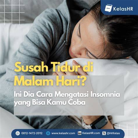 Cara Efektif Mengatasi Insomnia dan Mendapatkan Tidur Berkualitas Setiap Malam