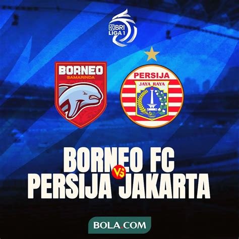 Prediksi pertemuan Borneo FC Samarinda melawan Persija di BRI Super League 2026/2027, laga diproyeksikan panas sejak menit pertama
